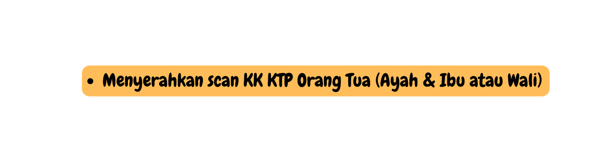Menyerahkan scan KK KTP Orang Tua Ayah Ibu atau Wali