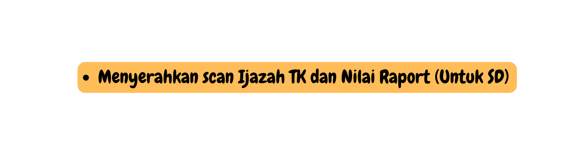 Menyerahkan scan Ijazah TK dan Nilai Raport Untuk SD