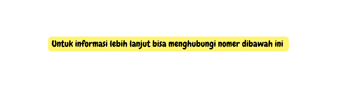 Untuk informasi lebih lanjut bisa menghubungi nomer dibawah ini