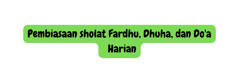 Pembiasaan sholat Fardhu Dhuha dan Do a Harian