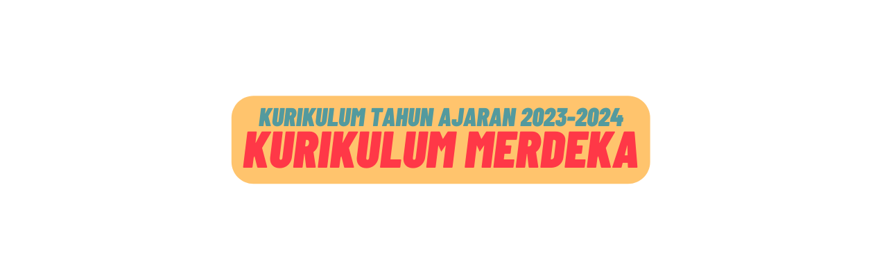 Kurikulum tahun ajaran 2023 2024 kurikulum merdeka