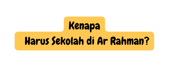 Kenapa Harus Sekolah di Ar Rahman